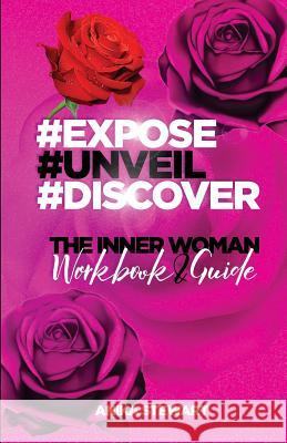 Expose Unveil Discover The Inner Woman Workbook and Guide: The Inner Woman Stewart, Anika T. 9781984012883 Createspace Independent Publishing Platform - książka
