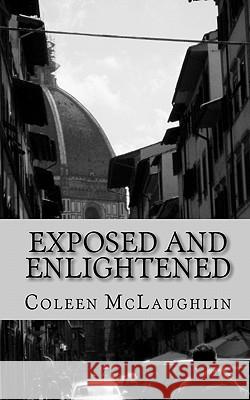 Exposed And Enlightened: An Altered Mind From an Italian Experience McLaughlin, Coleen 9781453661291 Createspace - książka