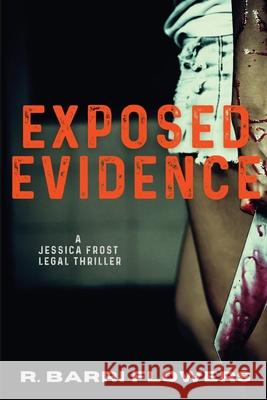Exposed Evidence: A Jessica Frost Legal Thriller R. Barri Flowers 9781685120603 Level Best Books - książka