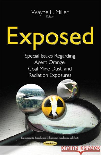 Exposed: Special Issues Regarding Agent Orange, Coal Mine Dust & Radiation Exposures Wayne L Miller 9781634830393 Nova Science Publishers Inc - książka