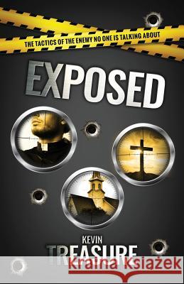 Exposed: The Tactics of the Enemy No One is Talking About Kevin, Treasure a. 9780992783174 Decisions Determine Destiny Press - książka