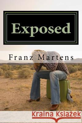Exposed: The Untold Story of What Missionaries Endure and How You Can Make All the Difference in Whether They Remain in Ministr Franz J. Marten Dave Lewis 9781523858767 Createspace Independent Publishing Platform - książka