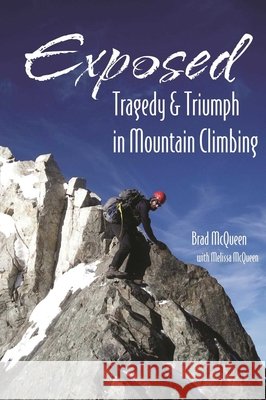 Exposed: Tragedy & Triumph in Mountain Climbing Brad McQueen Melissa McQueen 9781555664596 Johnson Books - książka
