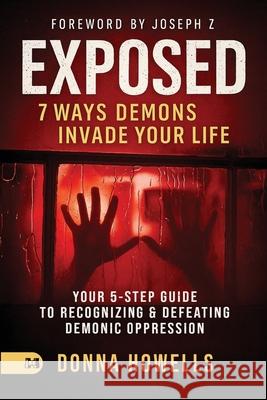 Exposed: Your 5-Step Guide to Recognizing and Defeating Demonic Oppression Donna Howells Joseph Z 9781667514482 Harrison House - książka