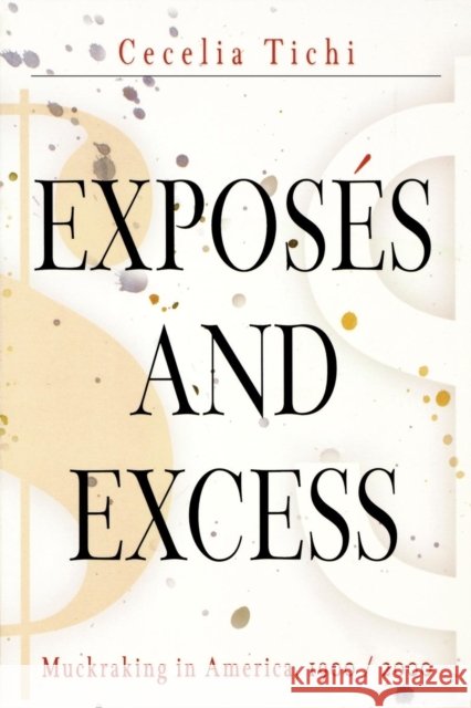 Exposés and Excess: Muckraking in America, 19 / 2 Tichi, Cecelia 9780812219265 University of Pennsylvania Press - książka