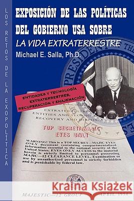 Exposición de las Políticas del Gobierno USA sobre la Vida Extraterrestre: Los Retos De La Exopolítica Salla Ph. D., Michael E. 9780982290224 Exopolitics Institute - książka