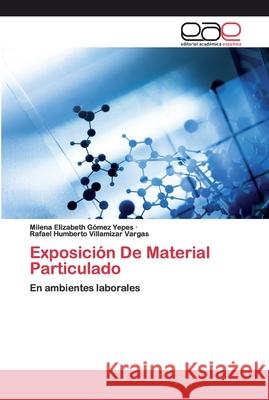 Exposición De Material Particulado Gómez Yepes, Milena Elizabeth 9786200400147 Editorial Académica Española - książka