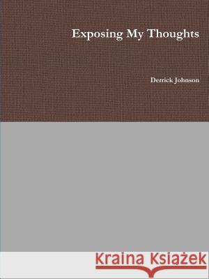 Exposing My Thoughts Derrick Johnson 9781105538094 Lulu.com - książka