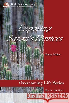 Exposing Satan's Devices Betty Miller 9781571490216 Christ Unlimited Ministries - książka