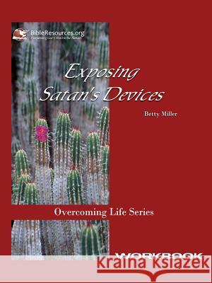 Exposing Satan's Devices Workbook Betty Miller 9781571490094 Christ Unlimited Ministries - książka