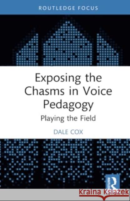 Exposing the Chasms in Voice Pedagogy Dale Cox 9781032365411 Taylor & Francis Ltd - książka