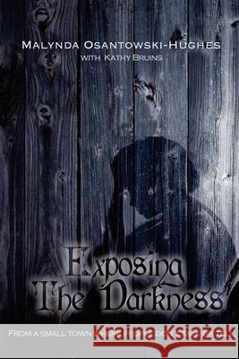 Exposing the Darkness: From a small town where people don't talk or tell Bruins, Kathy 9781517205522 Createspace - książka