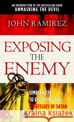 Exposing the Enemy: Simple Keys to Defeating the Strategies of Satan John Ramirez 9780768450866 Destiny Image Incorporated - książka