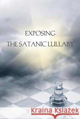 Exposing The Satanic Lullaby Devine, William 9781477535035 Createspace - książka