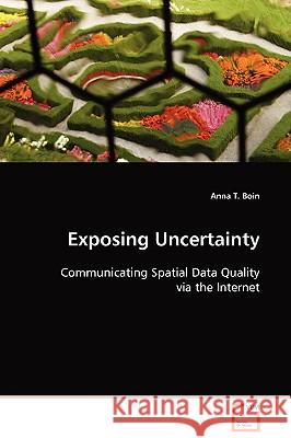 Exposing Uncertainty Anna T. Boin 9783639096170 VDM VERLAG DR. MULLER AKTIENGESELLSCHAFT & CO - książka