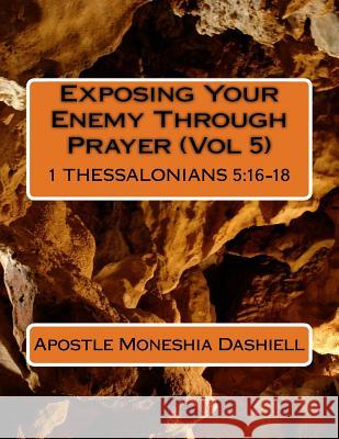 Exposing Your Enemy Through Prayer (Vol 5): Exposing Your Enemy Through Prayer (Vol 5) Dr Moneshia Dashiell 9781517503840 Createspace - książka