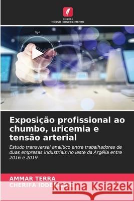 Exposição profissional ao chumbo, uricemia e tensão arterial TERRA, AMMAR, IDDER-LAIB, CHERIFA 9786203897791 Edições Nosso Conhecimento - książka