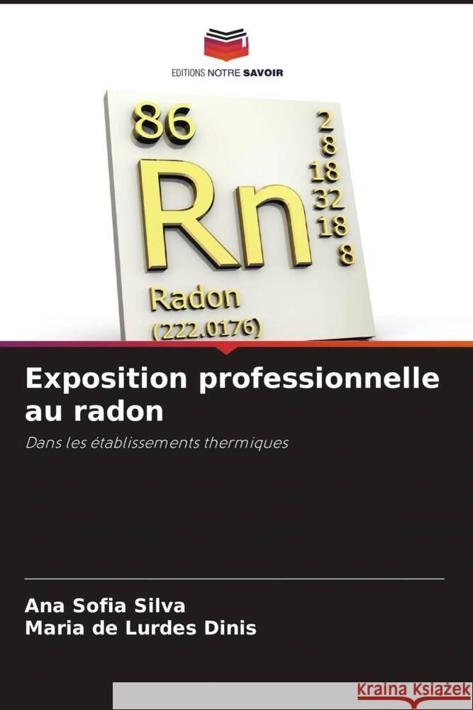 Exposition professionnelle au radon Silva, Ana Sofia, Dinis, Maria de Lurdes 9786206476146 Editions Notre Savoir - książka