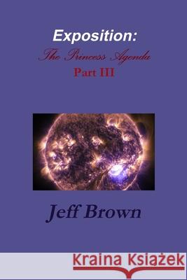 Exposition: The Princess Agenda Part III Jeff Brown 9781794777514 Lulu.com - książka