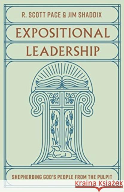 Expositional Leadership: Shepherding God's People from the Pulpit Jim Shaddix 9781433588020 Crossway Books - książka