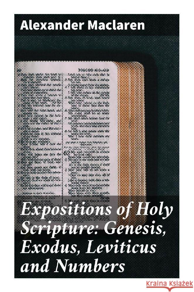 Expositions of Holy Scripture: Genesis, Exodus, Leviticus and Numbers Maclaren, Alexander 9788027294251 Good Press - książka