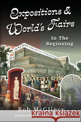 Expositions & World's Fairs: In the Beginning: In the Beginning McGlincy, Bob, Kempner, Abram 9798999550705 Monponsett Press - książka