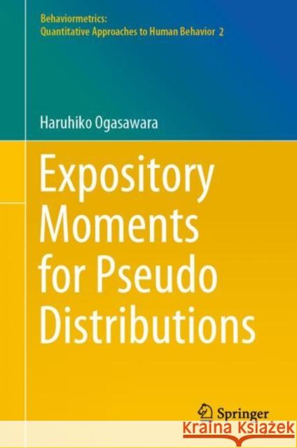 Expository Moments for Pseudo Distributions Haruhiko Ogasawara 9789811935244 Springer - książka