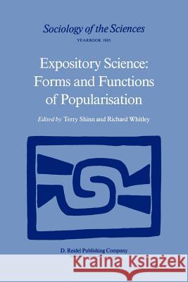 Expository Science: Forms and Functions of Popularisation Shinn                                    Whitley                                  T. Shinn 9789027718327 Springer - książka