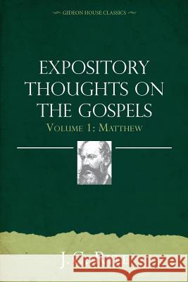 Expository Thoughts on the Gospels Volume 1: Matthew John Charles Ryle 9781943133277 Gideon House Books - książka