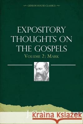 Expository Thoughts on the Gospels Volume 2: Mark John Charles Ryle 9781943133284 Gideon House Books - książka