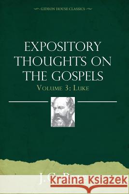 Expository Thoughts on the Gospels Volume 3: Luke John Charles Ryle 9781943133291 Gideon House Books - książka