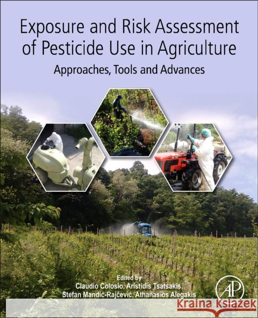 Exposure and Risk Assessment of Pesticide Use in Agriculture: Approaches, Tools and Advances Claudio Colosio Aristidis M. Tsatsakis Stefan Mandic-Rajcevic 9780128124666 Academic Press - książka