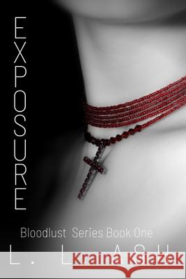 Exposure: Bloodlust Series: Book 1 L. L. Ash 9781983329692 Independently Published - książka