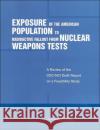 Exposure of the American Population to Radioactive Fallout from Nuclear Weapons Tests : A Review of the CDC-NCI Draft Report on a Feasibility Study of the Health Consequences to the American Populatio National Research Council 9780309087131 National Academies Press