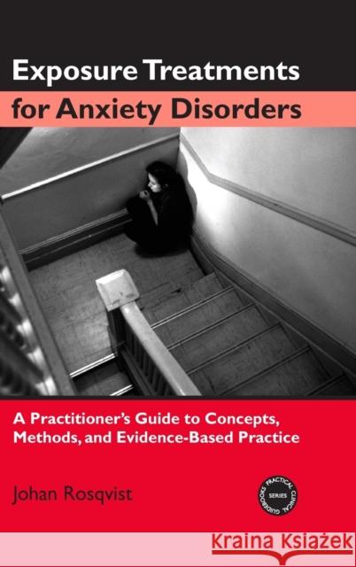 Exposure Treatments for Anxiety Disorders: A Practitioner's Guide to Concepts, Methods, and Evidence-Based Practice Rosqvist, Johan 9780415948463 Routledge - książka