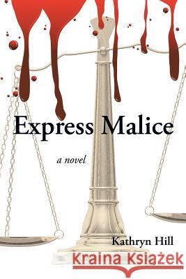 Express Malice Kathryn Hill 9781483617862 Xlibris Corporation - książka