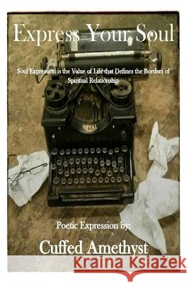 Express Your Soul Joshua C. Corbitt Cuffed Amethyst 9781500654450 Createspace Independent Publishing Platform - książka