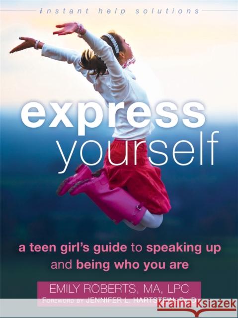 Express Yourself: A Teen Girl's Guide to Speaking Up and Being Who You Are Roberts, Emily 9781626251489 Instant Help Books - książka