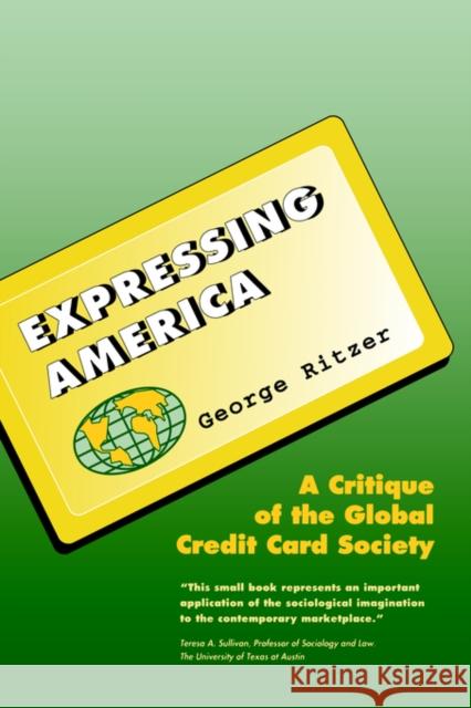 Expressing America: A Critique of the Global Credit Card Society Ritzer, George 9780803990449 Pine Forge Press - książka