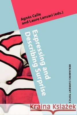 Expressing and Describing Surprise Agnes Celle (Universite Paris Diderot) Laure Lansari (Universite Paris Diderot)  9789027242808 John Benjamins Publishing Co - książka