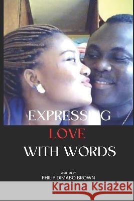 Expressing Love with Words: Change Lives with words Philip Brown 9798355481438 Independently Published - książka