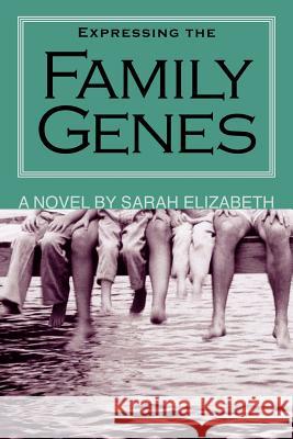 Expressing The Family Genes Sarah Elizabeth 9781418485139 Authorhouse - książka