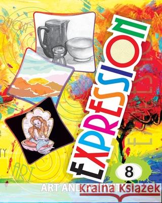 Expression Art and Activity Book 8 for Young Adults To Learn and Practice Fine Arts and Simple Crafts with household material Abhishek Raj Gupta 9798730809499 Independently Published - książka