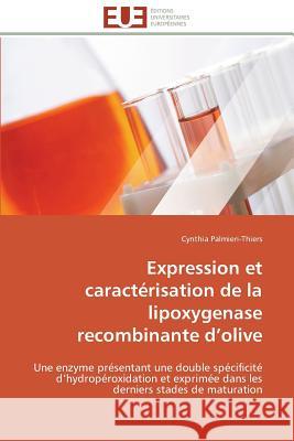 Expression Et Caractérisation de la Lipoxygenase Recombinante D Olive Palmieri-Thiers-C 9786131594083 Editions Universitaires Europeennes - książka