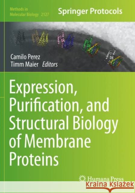 Expression, Purification, and Structural Biology of Membrane Proteins Camilo Perez Timm Maier 9781071603758 Humana - książka