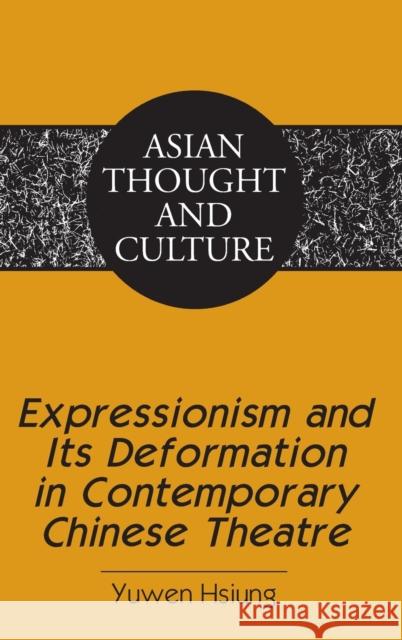 Expressionism and Its Deformation in Contemporary Chinese Theatre Yuwen Hsiung   9781433105357 Peter Lang Publishing Inc - książka