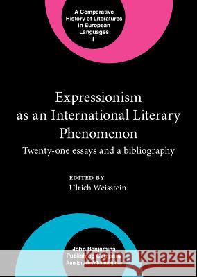 Expressionism as an International Literary Phenomenon: Twenty-One Essays and a Bibliography Ulrich Weisstein   9781588116703 Benjamins (John) North America Inc.,US - książka