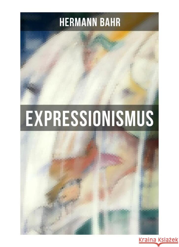 Expressionismus Bahr, Hermann 9788027265473 Musaicum Books - książka