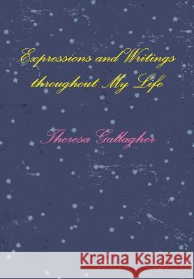Expressions and Writings throughout My Life Theresa Gallagher 9781105280726 Lulu.com - książka