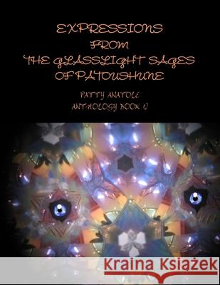 Expressions from the Glasslight Sages of Patoushune Patty Anatole 9781300458982 Lulu.com - książka